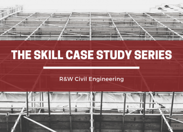The Skill Case Study Series: R&W Civil Engineering.